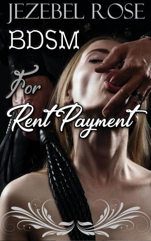 Cover of the book BDSM for Rent Payment by Jezebel Rose