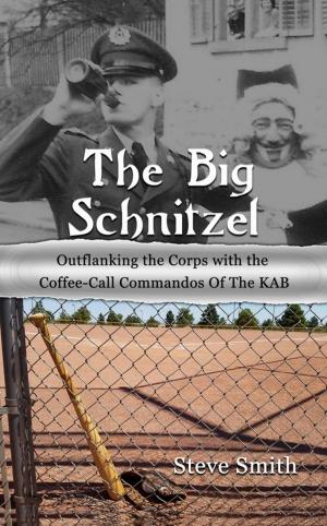 Book cover of The Big Schnitzel~Outflanking the Corps with the Coffee-call Commandos of the KAB
