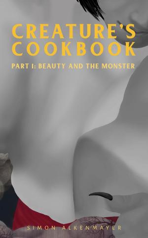 Book cover of The Creature's Cookbook: Part 1: Beauty and the Monster
