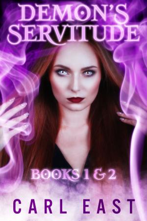 Cover of the book Demon's Servitude: Books 1 and 2 by Carl East, Lexi Lane, J. M. Keep, Skye Eagleday, Jessi Bond, Alice Xavier, A. Violet End, Elixa Everett