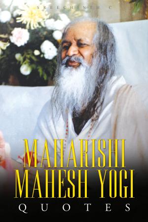 Cover of the book Maharishi Mahesh Yogi Quotes: Words from the Father of Transcendental Meditation by Sreechinth C