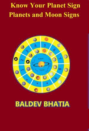 Cover of the book Know Your Planet Sign- Planets and Moon Signs by BALDEV BHATIA