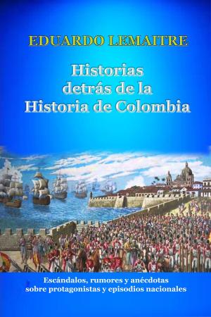 Book cover of Historias detrás de la historia de Colombia