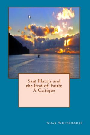Book cover of Sam Harris and the End of Faith: A Critique
