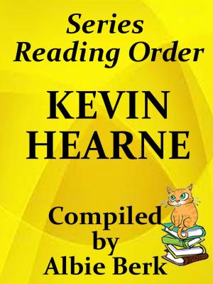 Cover of the book Kevin Hearne: Series Reading Order by Albie Berk