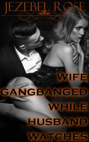Cover of Wife Gangbanged While Husband Watches