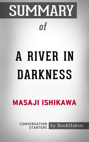 Cover of the book Summary of A River in Darkness by Masaji Ishikawa | Conversation Starters by Paul Adams