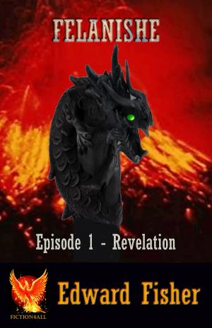 Cover of the book Felanishe: Episode 1 - Revelation by Will Buster
