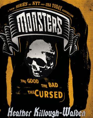 Cover of the book Monsters, Book One: The Good, The Bad, The Cursed by Heather Killough-Walden