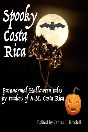 Cover of Spooky Costa Rica: Paranormal Halloween Tales by Readers of A.M. Costa Rica