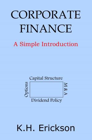 Cover of the book Corporate Finance: A Simple Introduction by K.H. Erickson
