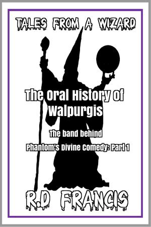 Cover of Tales from a Wizard: The Oral History of Walpurgis: The Band Behind Phantom's Divine Comedy: Part 1