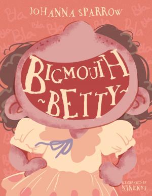 Cover of the book Bigmouth Betty by Johanna Sparrow
