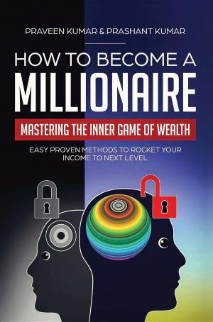 Cover of the book How to Become a Millionaire: Mastering the Inner Game of Wealth by Jonny Rose