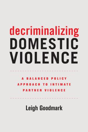 Cover of the book Decriminalizing Domestic Violence by Jocelyn Elise Crowley
