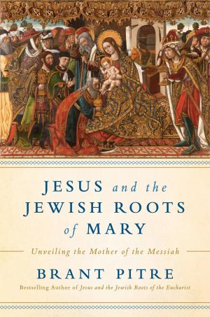 Cover of the book Jesus and the Jewish Roots of Mary by Stephen Arterburn, Kenny Luck, Todd Wendorff