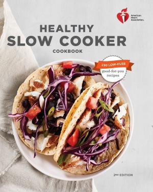 Book cover of American Heart Association Healthy Slow Cooker Cookbook, Second Edition