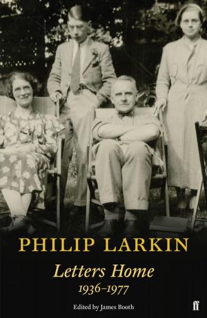Cover of the book Philip Larkin: Letters Home by Sebastian Barry