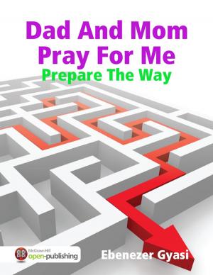 Book cover of Dad And Mom Pray For Me: Prepare The Way