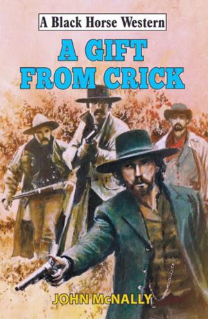 Cover of the book A Gift From Crick by Steven Gray