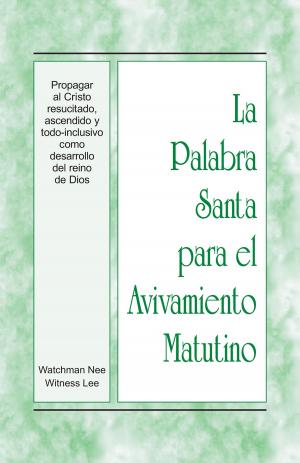 Cover of the book La Palabra Santa para el Avivamiento Matutino - Propagar al Cristo resucitado, ascendido y todo-inclusivo como desarrollo del reino de Dios by Chiara Lubich