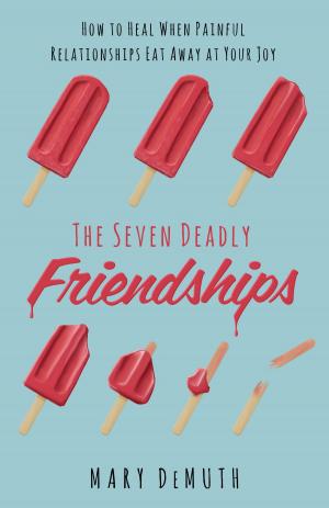 Cover of the book The Seven Deadly Friendships by Tim LaHaye, Ed Hindson