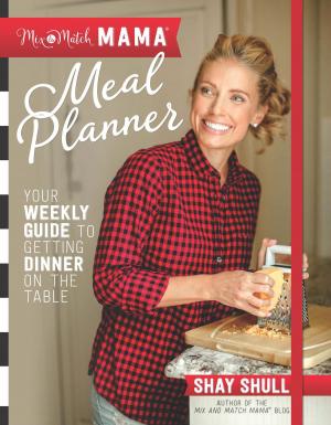 Cover of the book Mix-and-Match Mama® Meal Planner by Courtney Allison, Tina Carr, Caroline Laskow, Julie Peacock