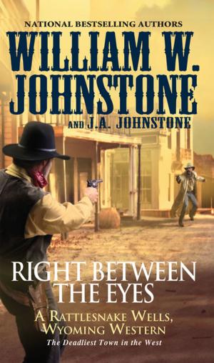 Cover of the book Right between the Eyes by J.A. Johnstone