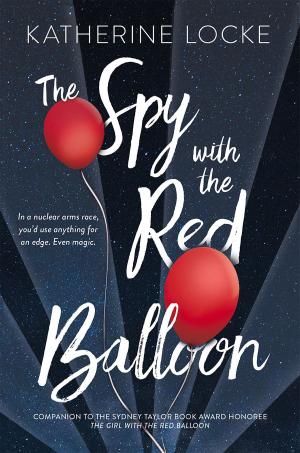 Cover of the book The Spy with the Red Balloon by Kerry Lee MacLean