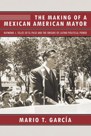 Cover of the book The Making of a Mexican American Mayor by Billy J. Stratton, George E. Tinker