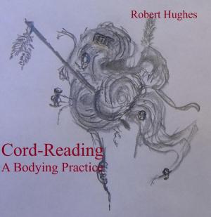 Cover of the book Cord-Reading, A Bodying Practice by Dawn Baumann Brunke