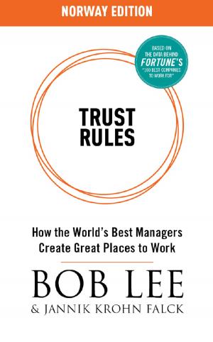 Cover of the book Trust Rules (Norway Edition) - How the World's Best Managers Create Great Places to Work by Caroline Cooper