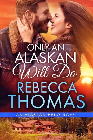 Cover of the book Only An Alaskan Will Do by Daphne James Huff