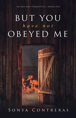 Cover of the book But You Have Not Obeyed Me by Blaise Pichon