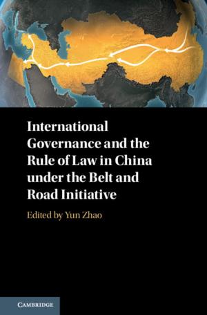 Cover of the book International Governance and the Rule of Law in China under the Belt and Road Initiative by 