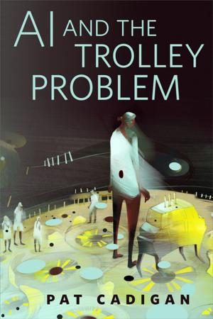 Cover of the book AI and the Trolley Problem by Andy Duncan, Ellen Klages