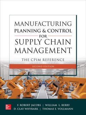 Cover of the book Manufacturing Planning and Control for Supply Chain Management: The CPIM Reference, 2E by Chris Chen, Hadley M. Roth