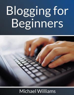 Cover of the book Blogging for Beginners by John Bura, Alexandra Kropova, Glauco Pires