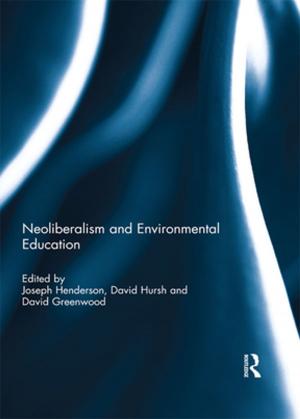 Cover of the book Neoliberalism and Environmental Education by David Rosenberg, John Holttum, Neal Ryan, Samuel Gershon