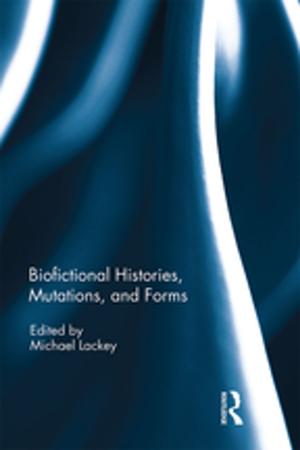 Cover of the book Biofictional Histories, Mutations and Forms by Hon. George Peel