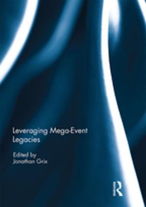 Cover of the book Leveraging Mega-Event Legacies by Philip E. Vernon
