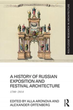 Cover of the book A History of Russian Exposition and Festival Architecture by Eirian C. Davies