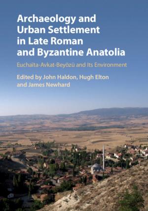bigCover of the book Archaeology and Urban Settlement in Late Roman and Byzantine Anatolia by 