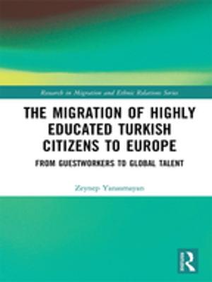 Cover of the book The Migration of Highly Educated Turkish Citizens to Europe by Adam K. Webb