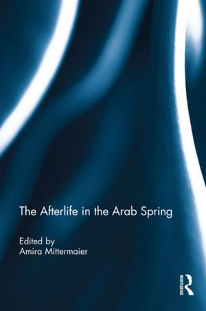 Cover of the book The Afterlife in the Arab Spring by Nathalie McAndrew Cazorla, Stuart Williams