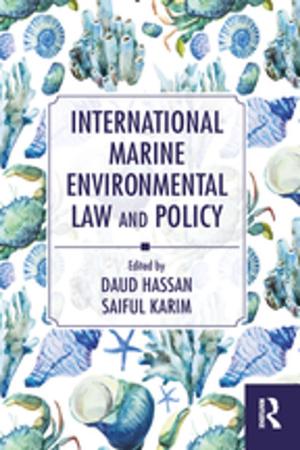 Cover of the book International Marine Environmental Law and Policy by John Lynch, John R. Lynch, Christopher Kilmartin