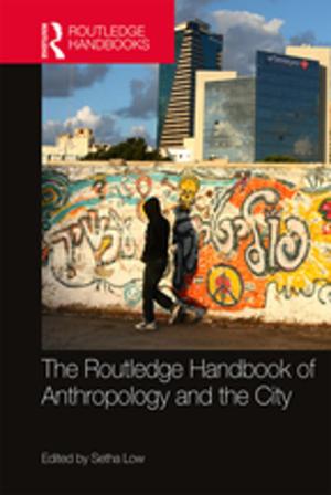 Cover of the book The Routledge Handbook of Anthropology and the City by Sahar Taghdisi-Rad