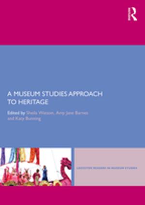 Cover of the book A Museum Studies Approach to Heritage by Bruce E. Larson, Timothy A. Keiper