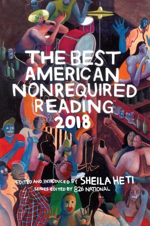 Cover of the book The Best American Nonrequired Reading 2018 by Estelle Laure