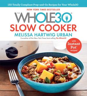 Cover of the book The Whole30 Slow Cooker by Marley Gibson